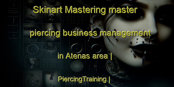 Skinart Mastering master piercing business management in Atenas area | PiercingTraining | PiercingClasses | SkinartTraining-Mexico